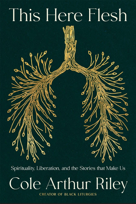 This Here Flesh: Spirituality, Liberation, and the Stories That Make Us